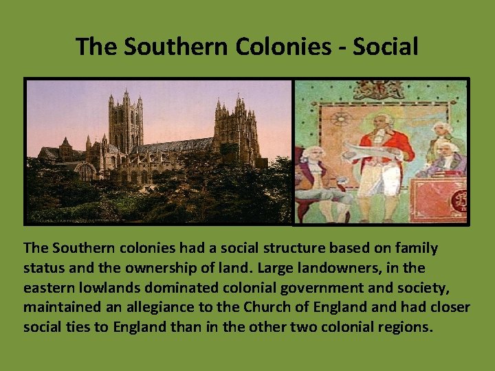 The Southern Colonies - Social The Southern colonies had a social structure based on