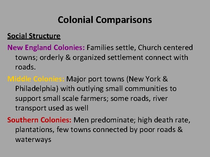 Colonial Comparisons Social Structure New England Colonies: Families settle, Church centered towns; orderly &