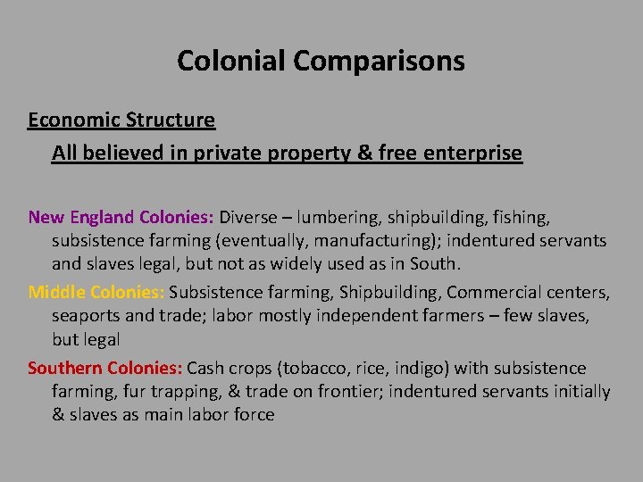 Colonial Comparisons Economic Structure All believed in private property & free enterprise New England