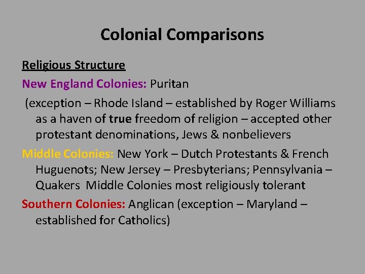 Colonial Comparisons Religious Structure New England Colonies: Puritan (exception – Rhode Island – established
