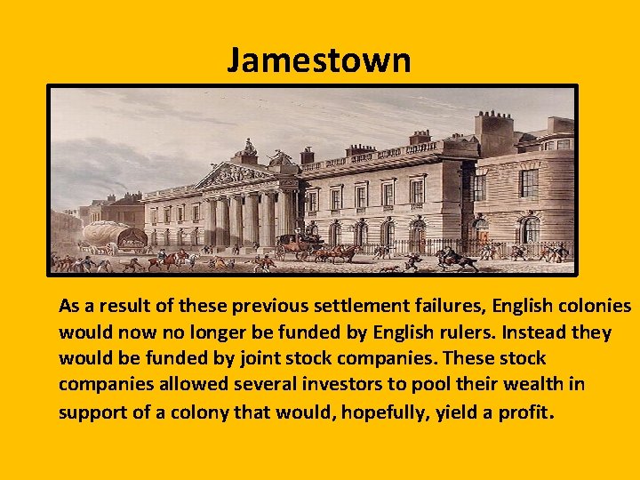 Jamestown As a result of these previous settlement failures, English colonies would now no