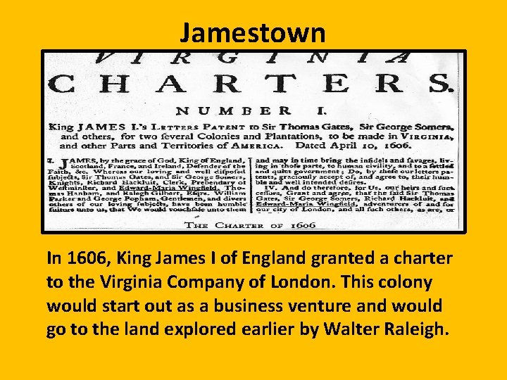 Jamestown In 1606, King James I of England granted a charter to the Virginia