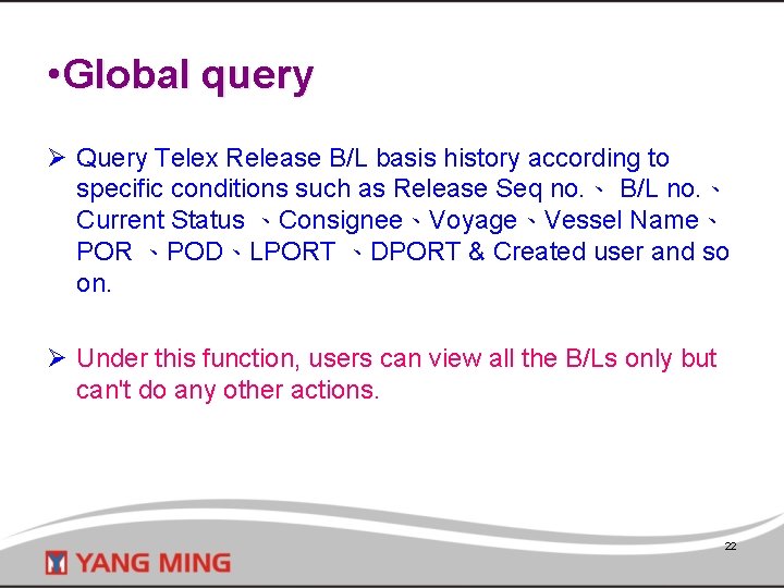  • Global query Ø Query Telex Release B/L basis history according to specific