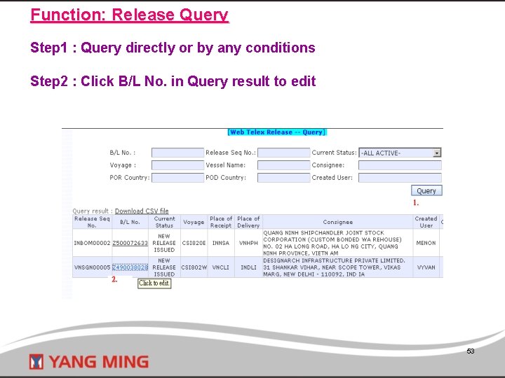 Function: Release Query Step 1 : Query directly or by any conditions Step 2