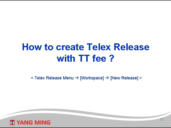 How to create Telex Release with TT fee ? < Telex Release Menu [Workspace]