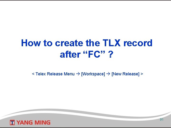 How to create the TLX record after “FC” ? < Telex Release Menu [Workspace]