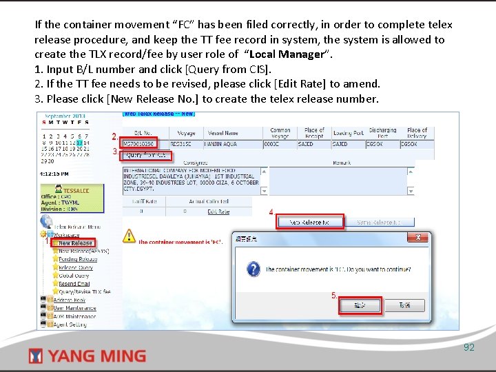 If the container movement “FC” has been filed correctly, in order to complete telex