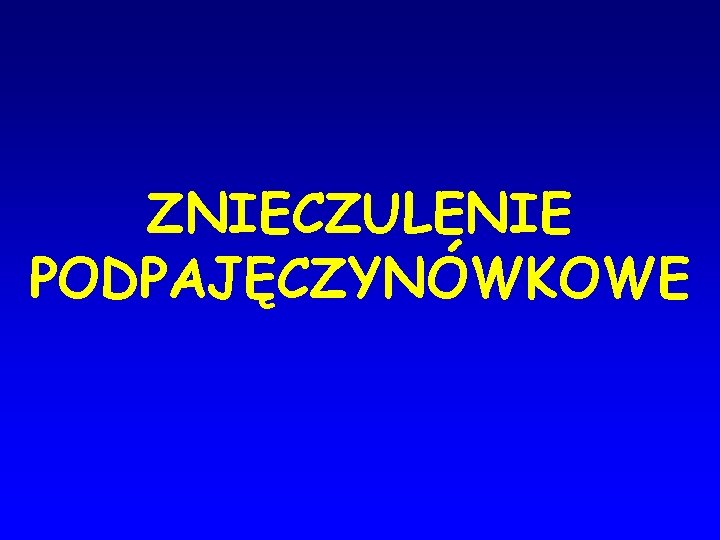 ZNIECZULENIE PODPAJĘCZYNÓWKOWE 