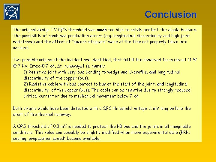 Conclusion The original design 1 V QPS threshold was much too high to safely