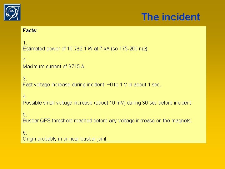 The incident Facts: 1. Estimated power of 10. 7± 2. 1 W at 7