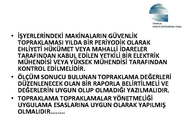 TMMOB Elektrik Mühendisleri Odası • İŞYERLERİNDEKİ MAKİNALARIN GÜVENLİK TOPRAKLAMASI YILDA BİR PERİYODİK OLARAK EHLİYETİ