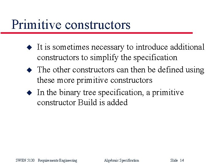 Primitive constructors u u u It is sometimes necessary to introduce additional constructors to Primitive constructors u u u It is sometimes necessary to introduce additional constructors to