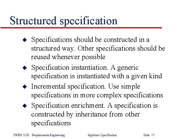 Structured specification u u Specifications should be constructed in a structured way. Other specifications