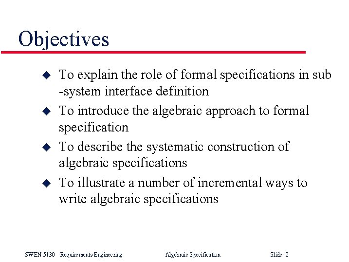 Objectives u u To explain the role of formal specifications in sub -system interface Objectives u u To explain the role of formal specifications in sub -system interface