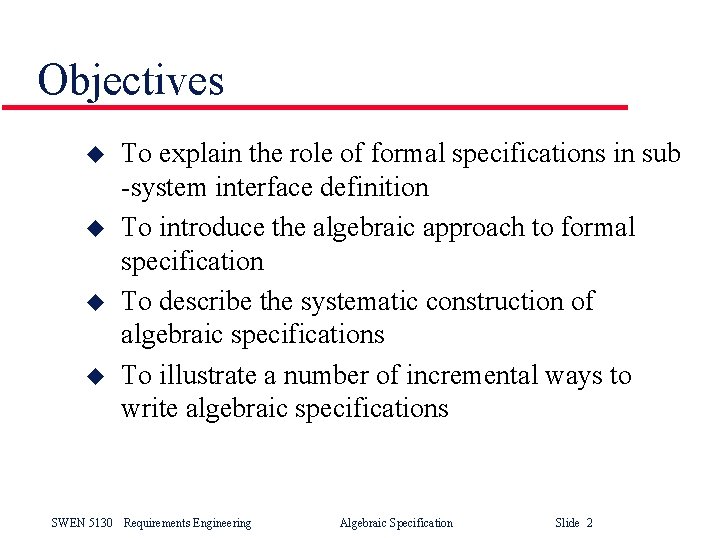 Objectives u u To explain the role of formal specifications in sub -system interface