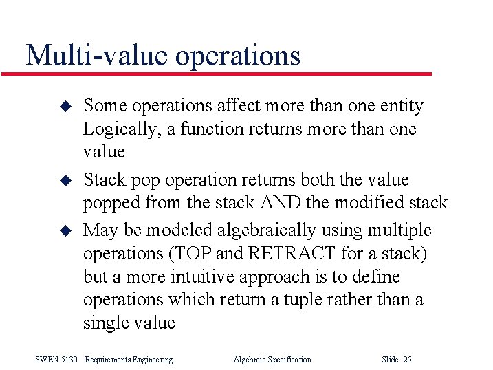 Multi-value operations u u u Some operations affect more than one entity Logically, a