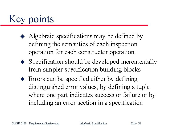 Key points u u u Algebraic specifications may be defined by defining the semantics Key points u u u Algebraic specifications may be defined by defining the semantics