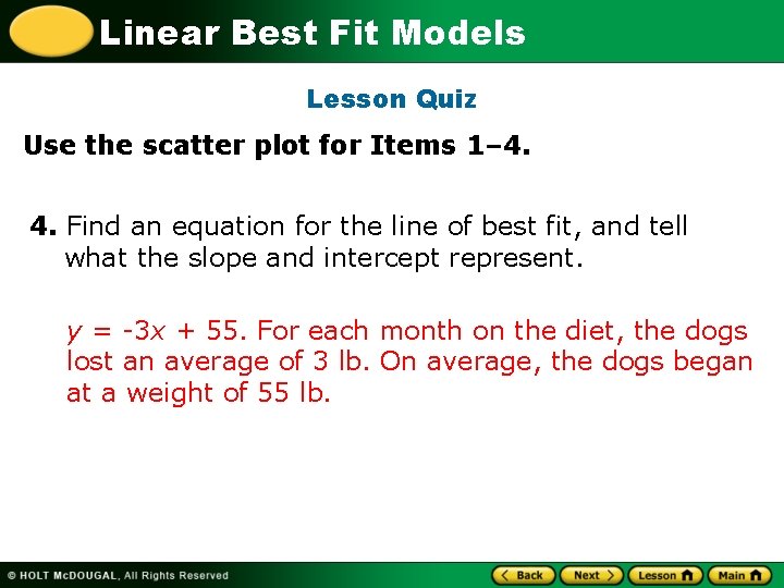 Linear Best Fit Models Lesson Quiz Use the scatter plot for Items 1– 4.