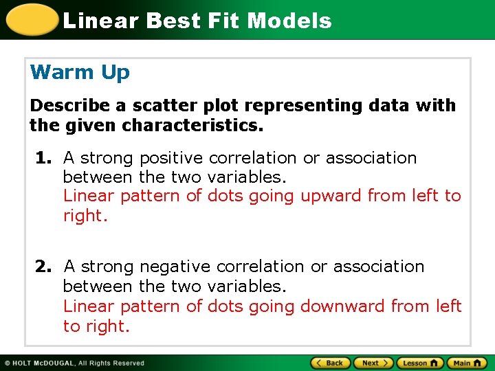 Linear Best Fit Models Warm Up Describe a scatter plot representing data with the
