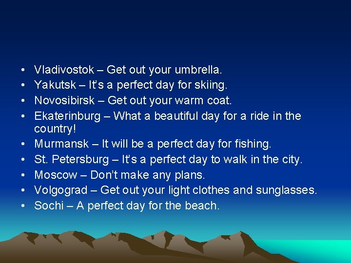  • • • Vladivostok – Get out your umbrella. Yakutsk – It’s a