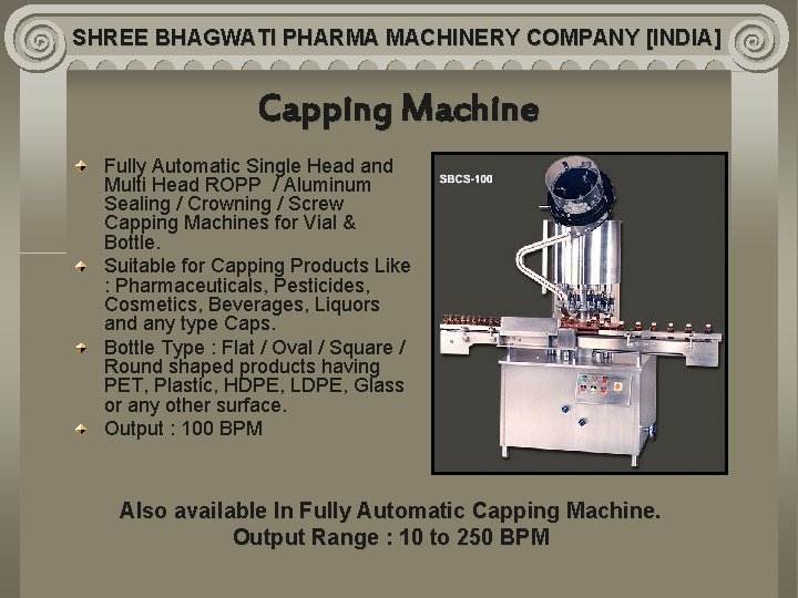 SHREE BHAGWATI PHARMA MACHINERY COMPANY [INDIA] Capping Machine Fully Automatic Single Head and Multi