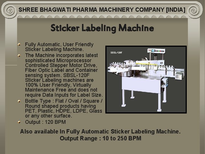 SHREE BHAGWATI PHARMA MACHINERY COMPANY [INDIA] Sticker Labeling Machine Fully Automatic, User Friendly Sticker