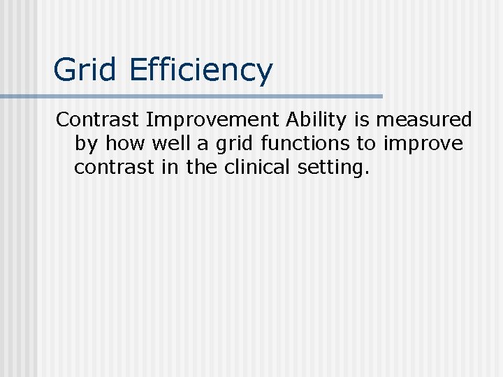 Grid Efficiency Contrast Improvement Ability is measured by how well a grid functions to