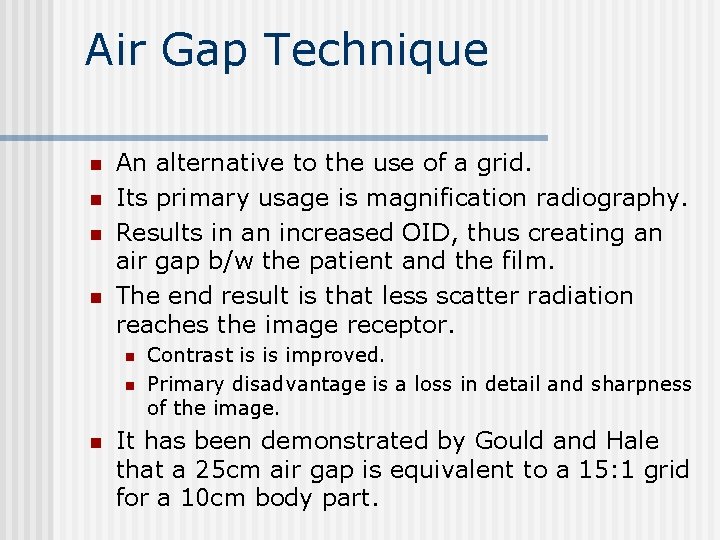 Air Gap Technique n n An alternative to the use of a grid. Its