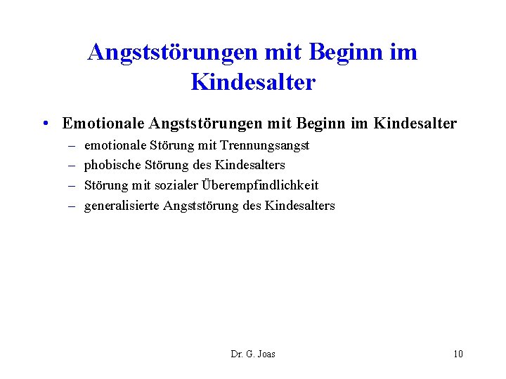 Angststörungen mit Beginn im Kindesalter • Emotionale Angststörungen mit Beginn im Kindesalter – –