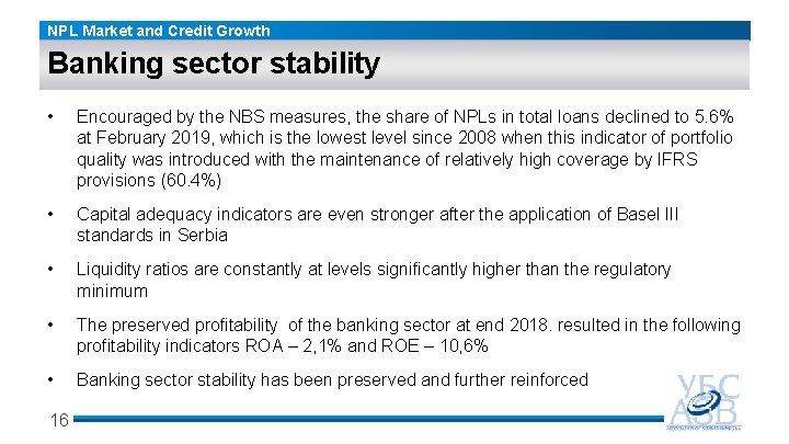 NPL Market and Credit Growth Banking sector stability • Encouraged by the NBS measures,