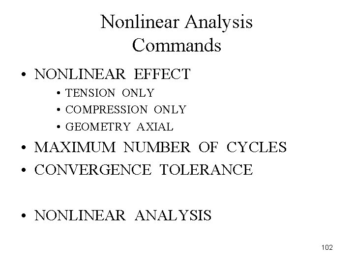 Nonlinear Analysis Commands • NONLINEAR EFFECT • TENSION ONLY • COMPRESSION ONLY • GEOMETRY