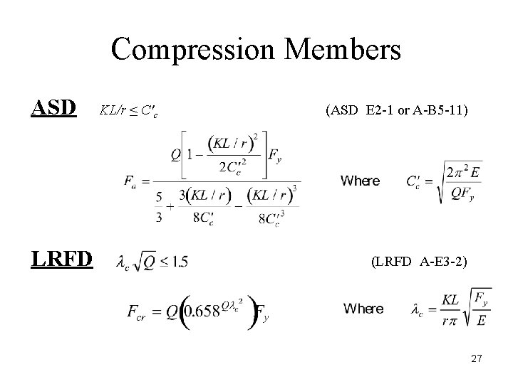 Compression Members ASD LRFD KL/r ≤ C′c (ASD E 2 -1 or A-B 5