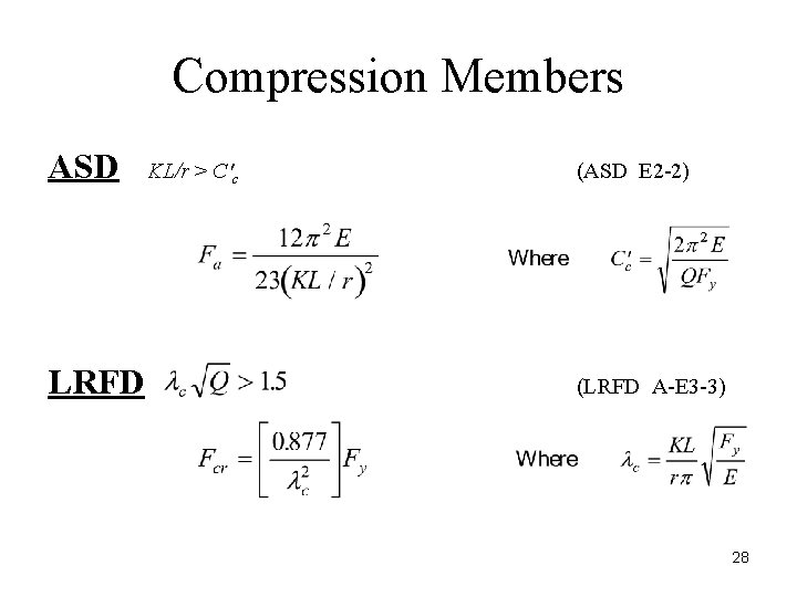 Compression Members ASD LRFD KL/r > C′c (ASD E 2 -2) (LRFD A-E 3