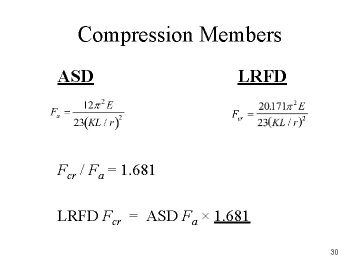 Compression Members ASD LRFD Fcr / Fa = 1. 681 LRFD Fcr = ASD