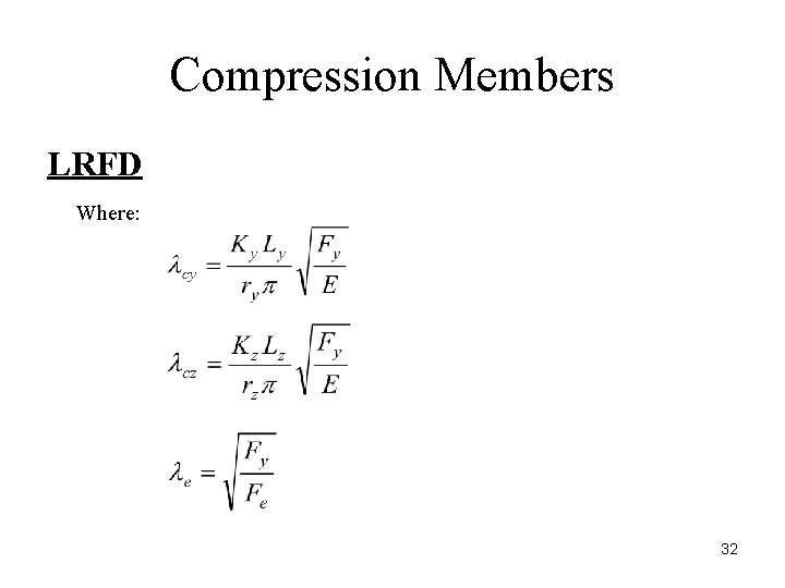 Compression Members LRFD Where: 32 