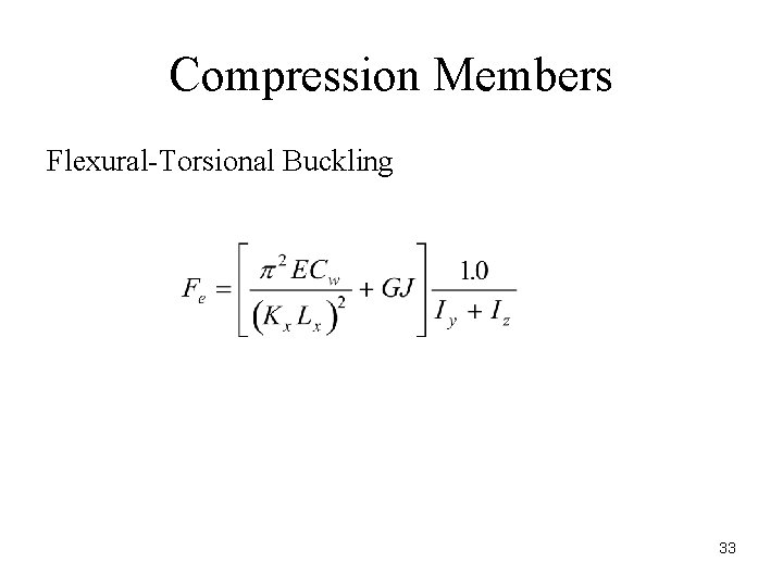 Compression Members Flexural-Torsional Buckling 33 