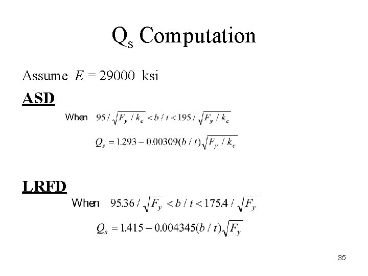 Qs Computation Assume E = 29000 ksi ASD LRFD 35 