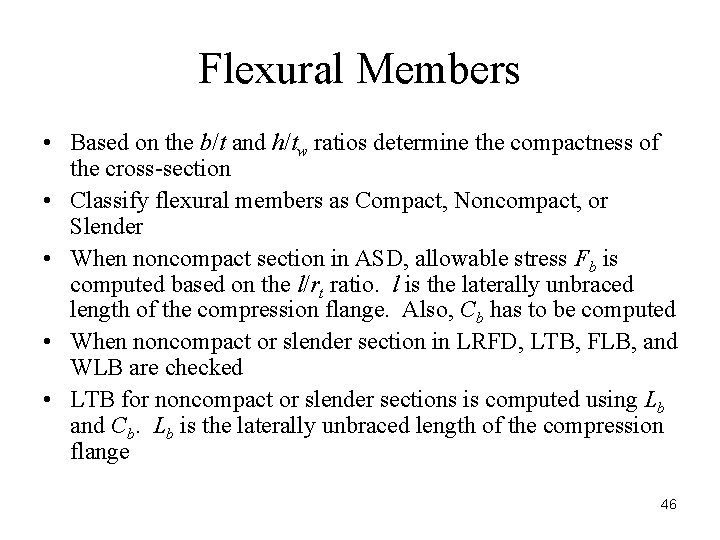 Flexural Members • Based on the b/t and h/tw ratios determine the compactness of
