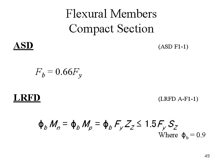 Flexural Members Compact Section ASD (ASD F 1 -1) Fb = 0. 66 Fy