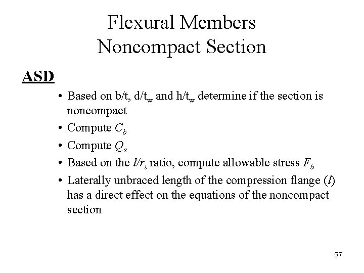 Flexural Members Noncompact Section ASD • Based on b/t, d/tw and h/tw determine if