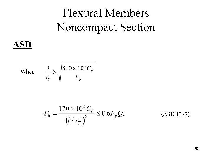 Flexural Members Noncompact Section ASD When (ASD F 1 -7) 63 