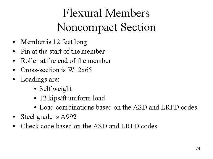 Flexural Members Noncompact Section • • • Member is 12 feet long Pin at