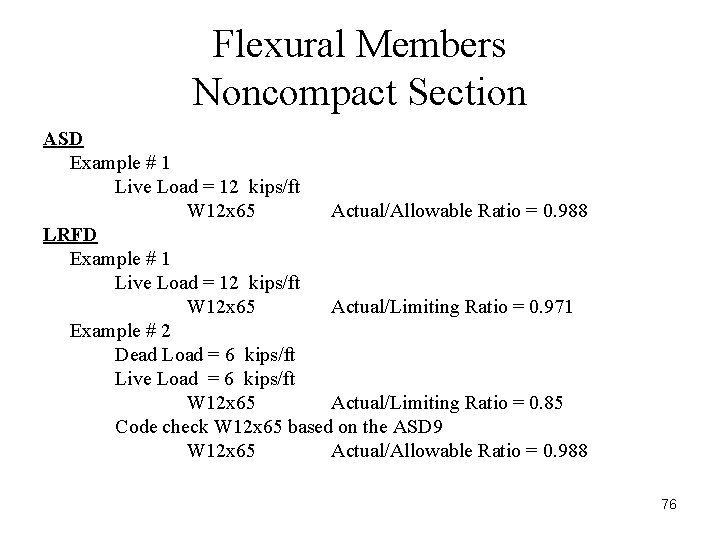 Flexural Members Noncompact Section ASD Example # 1 Live Load = 12 kips/ft W