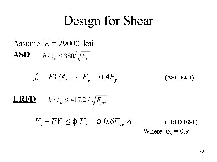 Design for Shear Assume E = 29000 ksi ASD fv = FY/Aw ≤ Fv