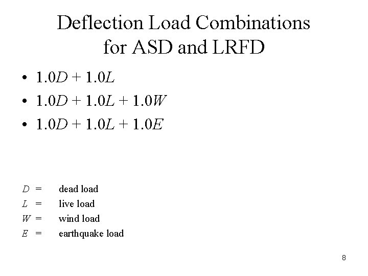 Deflection Load Combinations for ASD and LRFD • 1. 0 D + 1. 0