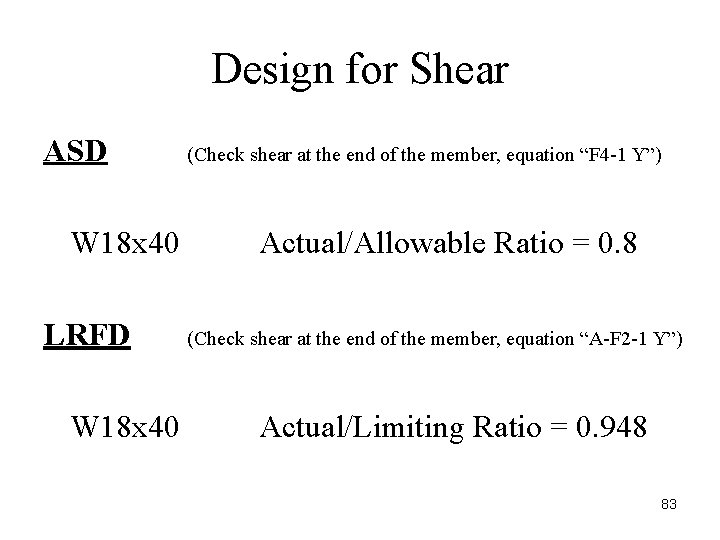 Design for Shear ASD W 18 x 40 LRFD W 18 x 40 (Check