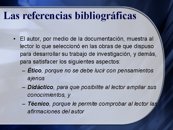 Las referencias bibliográficas • El autor, por medio de la documentación, muestra al lector