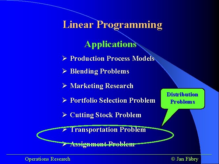 Linear Programming Applications Ø Production Process Models Ø Blending Problems Ø Marketing Research Ø