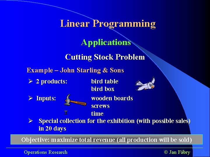 Linear Programming Applications Cutting Stock Problem Example – John Starling & Sons Ø 2