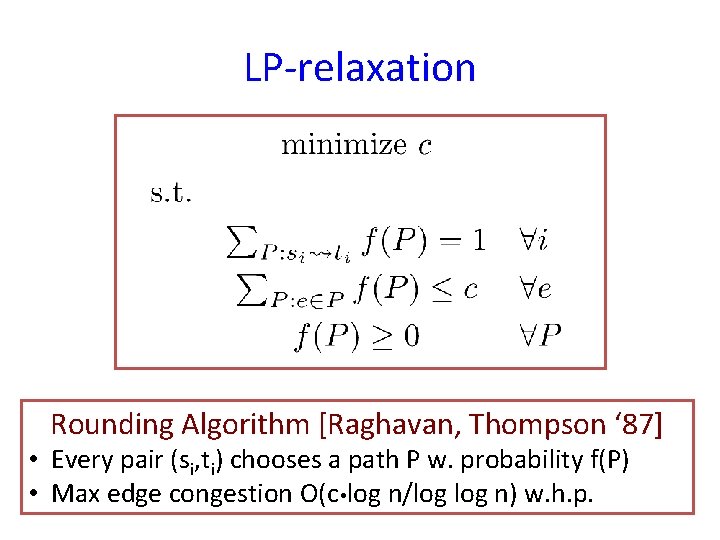 LP-relaxation Rounding Algorithm [Raghavan, Thompson ‘ 87] • Every pair (si, ti) chooses a